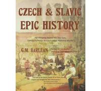 Czech & Slavic Epic History: The Meaning Behind the Slav Epic, Twenty Paintings by Czech Artist Alphonse Mucha