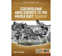 Czechoslovak Arms Exports to the Middle East Volume 1 : Israel, Jordan and Syria, 1948-1989