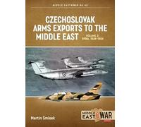 Czechoslovak Arms Exports to the Middle East Volume 2: Syria, 1948-1989: 44 (Middle East@War)