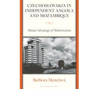 Czechoslovakia in Independent Angola and Mozambique : Mutual Advantage of Modernization