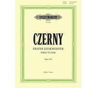 Czerny: First Tutor Op. 599 for Piano (EP2402): für Klavier op. 599