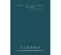 Czerny: The Little Pianist, Op. 823: Early Progressive Exercises for Piano