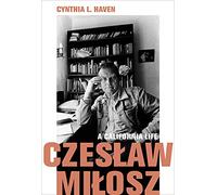 Czeslaw Milosz: A California Life