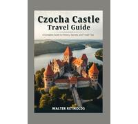 Czocha Castle Travel Guide: A Complete Guide to History, Secrets, and Travel Tips (Poland Tour Collections)