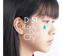 D-51 - Lady Don T Cry