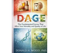 D-A-G-E: The fundamental forces that affect your mortality and Quality of Life
