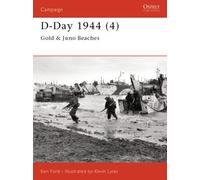 D-Day 1944: Gold and Juno Beaches Pt.4 (Osprey Campaign) by Ford, Ken (2002) Paperback