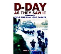 D-Day as They Saw It: The story of the battle by those who were there
