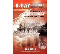 D-Day & Beyond Les Memoires de Ce 6 Juin 1944: Et L'histoire d'un Veteran