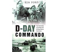 D-Day Commando: From Normandy to the Maas with 48 Royal Marine Commando