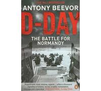 D-Day: D-Day and the Battle for Normandy: Written by Antony Beevor, 2012 Edition, Publisher: Penguin [Paperback]