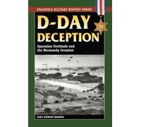 D-Day Deception: Operation Fortitude and the Normandy Invasion (Stackpole Military History Series)