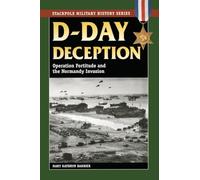 D-Day Deception: Operation Fortitude and the Normandy Invasion (Stackpole Military History Series)