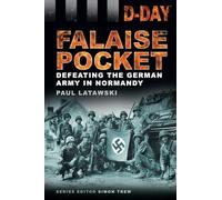 D-Day: Falaise Pocket: Defeating the German Army in Normandy (D-Day Landings)
