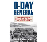 D-Day General: How Dutch Cota Saved Omaha Beach on June 6, 1944