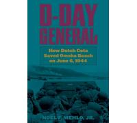 D-Day General: How Dutch Cota Saved Omaha Beach on June 6, 1944