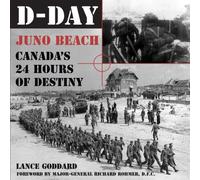 D-Day: Juno Beach, Canada's 24 Hours of Destiny