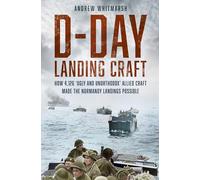 D-Day Landing Craft: How 4,126 'Ugly and Unorthodox' Allied Craft made the Normandy Landings Possible