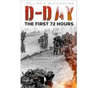 D-Day: The First 72 Hours: (New edition)