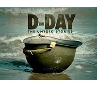 D-Day: The Untold Stories Season 1