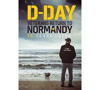 D-Day: Veterans Return to Normandy - 75 Years Later