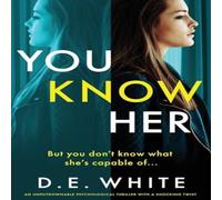 D. E. White You Know Her: An unputdownable psychological thriller with a D. E. White Multicolor