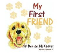 D F McKeever My First Friend: Your First Dog Paperback Book D F McKeever Multicolor