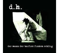 D.H. - D.H. Der Mann der barfuss Funken schlug
