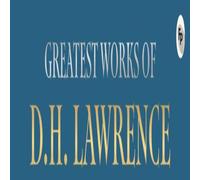 D H Lawrence Greatest Works of D.H. Lawrence (Sons & Lovers, The Rainbow) D H Lawrence Multicolor