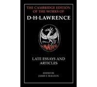 D. H. Lawrence: Late Essays and Articles (The Cambridge Edition of the Works of D. H. Lawrence)