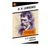 D. H. Lawrence - Novellen: Psychologisch-realistische Prosa aus den englischen Midlands: Bergarbeiter, Ehe- und Klassenkampf, Sexualmoral, zwischen den Kriegen