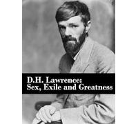 D.H. Lawrence: Sex, Exile & Greatness