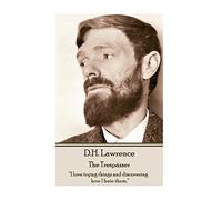 D.H. Lawrence - The Trespasser: “I love trying things and discovering how I hate them.”