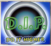 D.I.P. - Do It Higher