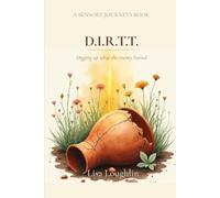 D.I.R.T.T.: A devotional on Digging Up What the Enemy Buried (D.I.R.T.T.- A Sensory Journeys Series)
