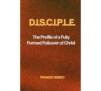 D.I.S.C.I.P.L.E.: The Profile of a Fully Formed Follower of Christ