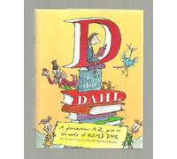 D Is For Dahl: A Gloriumptious A-Z Guide To The World Of Roald Dahl
