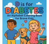 D is for Diabetes: An Alphabet Coloring Book for Brave Kids