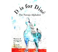 D is for Dine: The Navajo Alphabet