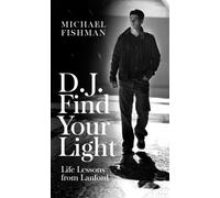 D.J. Find Your Light : Life Lessons from Lanford