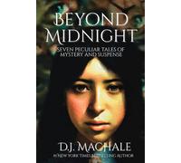 D.J. Machale Beyond Midnight: Seven Peculiar Tales of Mystery & Suspense D.J. Machale Multicolor