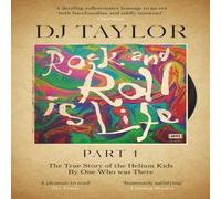 D.J. Taylor Rock & Roll is Life: Part I: The True Story of the Helium Kids D.J. Taylor Multicolor