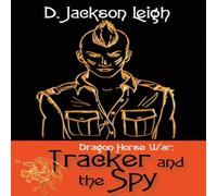 D. Jackson Leigh Tracker & the Spy: Dragon Horse War Paperback Book D. Jackson Leigh Multicolor
