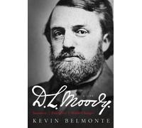 D.L. Moody - A Life: Innovator, Evangelist, World-Changer