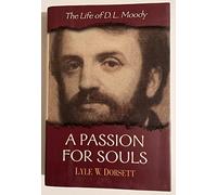 D l Moody (A Passion for Souls: The Life of D.L. Moody)
