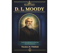 D. L. Moody: From a Shoe Salesman to a Voice that Shook Two Continents (Pillars of Faith)