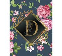 D Monogram Notebook: Monogram Initial Notebook for Women Girls and School Floral 8.5 x 11 College Ruled (Volume 6)