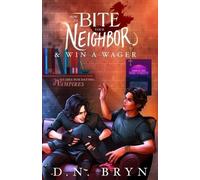 How to Bite Your Neighbor and Win a Wager: 1 (Guides For Dating Vampires)