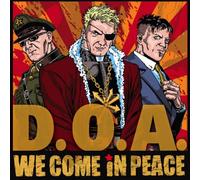 D.O.A. - We Come In Peace