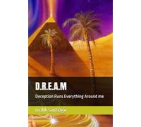 D.R.E.A.M: Deception Runs Everything Around me